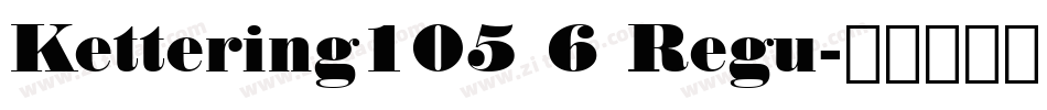 Kettering105 6 Regu字体转换